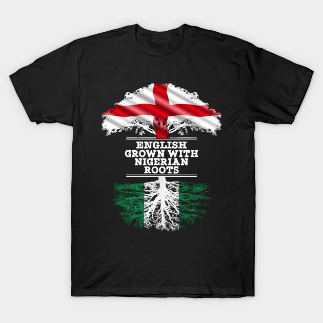 English Grown With Nigerian Roots - Gift for Nigerian With Roots From Nigeria T-Shirt by Country Flags